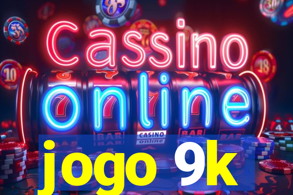 jogo 9k